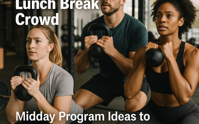 Winning the Lunch Break Crowd: Midday Program Ideas to Fill Your Gym During Off-Peak Hours