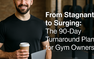 From Stagnant to Surging: The 90-Day Turnaround Plan for Gym Owners