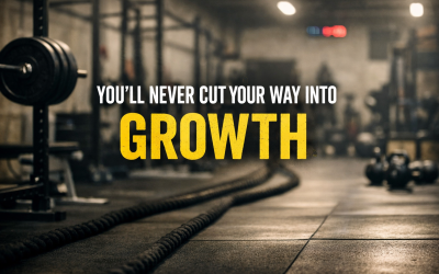 You’ll Never Cut Your Way Into Growth: Why the Gyms That Win Invest When Others Retreat