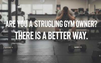 Struggling Gym Owner? You’re Not Stuck — There Is a Better Way (And You’re Closer Than You Think)