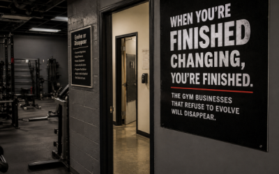 When You’re Finished Changing, You’re Finished: The Gym Businesses That Refuse to Evolve Will Disappear